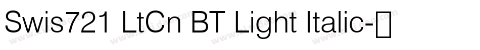 Swis721 LtCn BT Light Italic字体转换